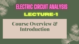 Electric Circuit  Lecture  1  Introduction amp Course Overview [upl. by Rosio]