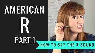 How to Pronounce the American R Sound American R Part 1 [upl. by Eiruam]