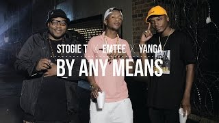 Stogie T  By Any Means Ft Emtee amp Yanga [upl. by Alica153]