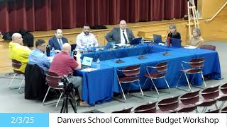 Danvers School Committee Meeting Budget Workshop  2325 [upl. by Amalle774]