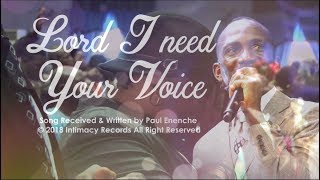 LORD I NEED YOUR VOICE  Dr Paul Enenche [upl. by Leinnad]