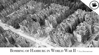 Fury And The Flames  Bombing of Hamburg in World War II  Full Documentary [upl. by Keverian]