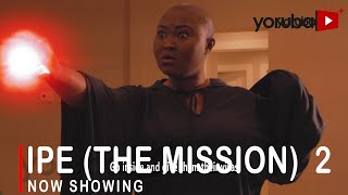 Ipe The Mission 2 Latest Yoruba Movie 2022 Drama Starring Doris Simeon  Peace Urhiefe  Okele [upl. by Atsirhc]