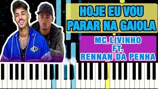 HOJE EU VOU PARAR NA GAIOLA MC Livinho ft Rennan da Penha TUTORIAL TECLADO E PIANO [upl. by Judie]