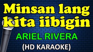 MINSAN LANG KITA IIBIGIN  Ariel Rivera HD Karaoke [upl. by Badr]