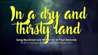 IN A DRY AND THIRSTY LAND  Dr Paul Enenche [upl. by Nage]