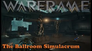 Warframe  The Ballroom Simulacrum [upl. by Ttergram719]