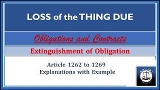 Loss of the thing due Article 12621269 Extinguishment of Obligations Obligatins and Contracts [upl. by Harvison]