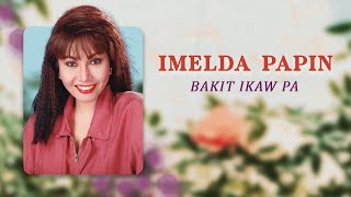 BAKIT IKAW PA  Imelda Papin Lyric Video OPM [upl. by Geirk]