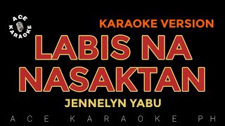 LABIS NA NASAKTAN Jennelyn Yabu  Karaoke Version [upl. by Earahs]