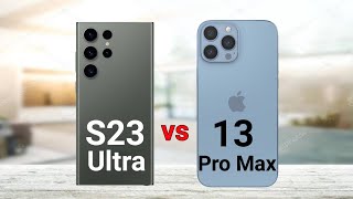 Samsung Galaxy S23 Ultra vs iPhone 13 Pro Max [upl. by Iad]