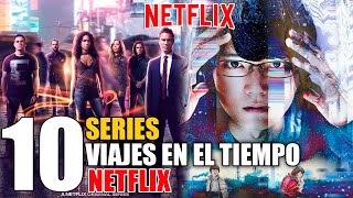 10 Mejores Series de VIAJES en el TIEMPO NETFLIX [upl. by Eastlake]