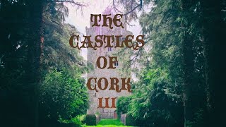 The Castles Of Cork  Chapter III [upl. by Imoyn261]