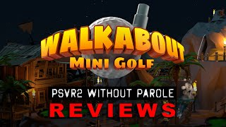 Walkabout Mini Golf  PSVR2 REVIEW [upl. by Nahtaoj792]