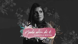 GABRIELA ROCHA  NADA ALÉM DE TI LYRIC VÍDEO [upl. by Azpurua]