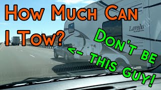 How Much Can I Tow  Towing amp Payload Capacity Explained MUST WATCH IF TOWING [upl. by Hgierb]