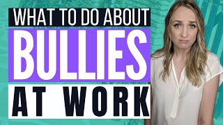 DEALING WITH A BULLY AT WORK  Successfully Deal with Workplace Bullying Career Advice [upl. by Svensen]