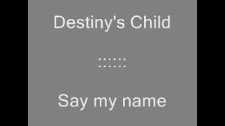 Say My Name Lyrics  Destinys Child  HQ  FRANCKYZIC™ [upl. by Enileuqcaj878]