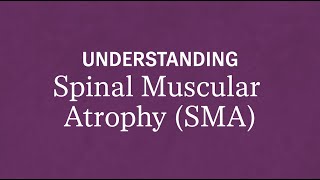 Understanding Spinal Muscular Atrophy SMA [upl. by Wendel]