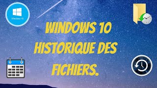 Windows 10 historique des fichiers configuration et utilisation [upl. by Jackelyn888]