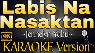 LABIS NA NASAKTAN by Jennelyn Yabu HD KARAOKE Version [upl. by Albert]