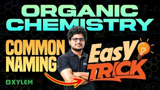 Organic Chemistry  Common Naming Easy Trick  Xylem Plus Two [upl. by Yderf869]