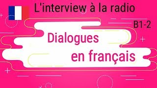 Dialogues en français  Linterview à la radio Niveau B1B2 [upl. by Stauder]