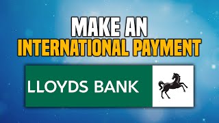 How To Make An International Payment Lloyds Bank EASY [upl. by Nref]