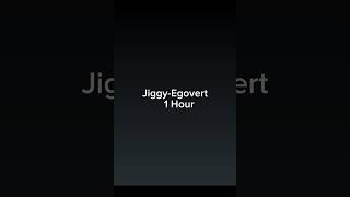 Egovert JIGGY 1 Hour [upl. by Southard]