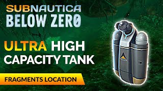 Ultra High Capacity Tank Fragments Location  SUBNAUTICA BELOW ZERO [upl. by Ogires281]