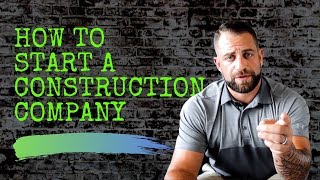 HOW TO START A CONSTRUCTION COMPANY [upl. by Madi453]