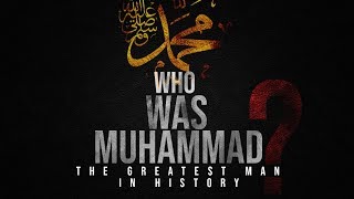 Prophet Muhammad The greatest man in history  Mindblowing [upl. by Apps91]