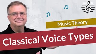 Classical Voice Types  Music Theory [upl. by Yemaj]