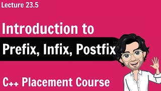 Introduction to Prefix Infix and Postfix  C Placement Course  Lecture 234 [upl. by Noitna638]