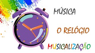 O RELÓGIO  Música para trabalhar o Ritmo Musicalização [upl. by Hoy842]