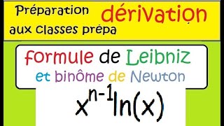 Prépa à la prépaformule leibnizDIFFICILE et FIN dérivée nième et binome xn−1 lnx PARTIE 2 [upl. by Sinaj]