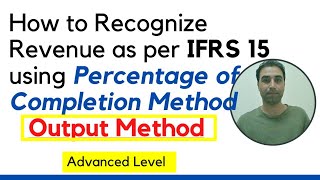 How to recognize revenue in construction contracts Output Method  Example and Journal Entries [upl. by Mignonne]