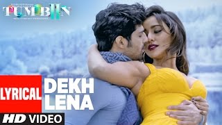 DEKH LENA Full Song with Lyrics  Tum Bin 2  Arijit Tulsi Kumar  Neha Sharma Aditya Aashim [upl. by Pickford]