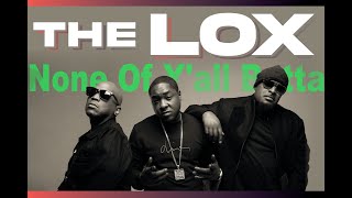 The Lox None Of Yall Betta [upl. by Boser]