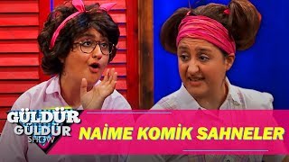 Güldür Güldür Show  Naime En Komik Sahneler [upl. by Llennoj]