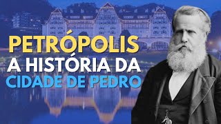 PETRÓPOLIS a história da Cidade de Pedro [upl. by Camille]