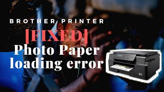 FIXED  Brother Printer unable to load Glossy Photo Paper DCP J100 [upl. by Ytinav]