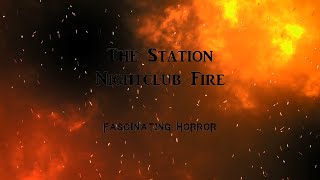 The Station Nightclub Fire  A Short Documentary  Fascinating Horror [upl. by Ynttirb]