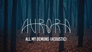 AURORA  All My Demons Lyrics [upl. by Suu]