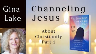 Channeling Jesus About Christianity Part 1 from Gina Lakes Channeled Book [upl. by Aremihc]