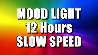 COLOR CHANGING MOOD LIGHT 12 Hours – SLOW SPEED Multi Colour Screen – Relaxing Rainbow colours [upl. by Cristine289]