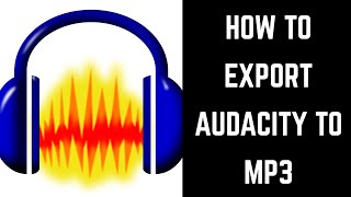 How to Export Audacity to MP3 [upl. by Harrell]