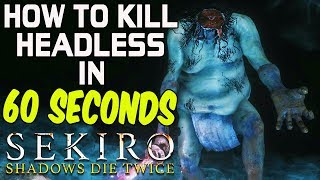 SEKIRO BOSS GUIDES  How To Easily Kill Headless In 60 Seconds [upl. by Granniah]