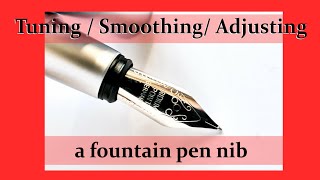 Tuning  adjusting a fountain pen nib in 3 steps [upl. by Nerral]