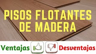 Pisos Flotantes de Madera Ventajas y Desventajas [upl. by Leirbma]